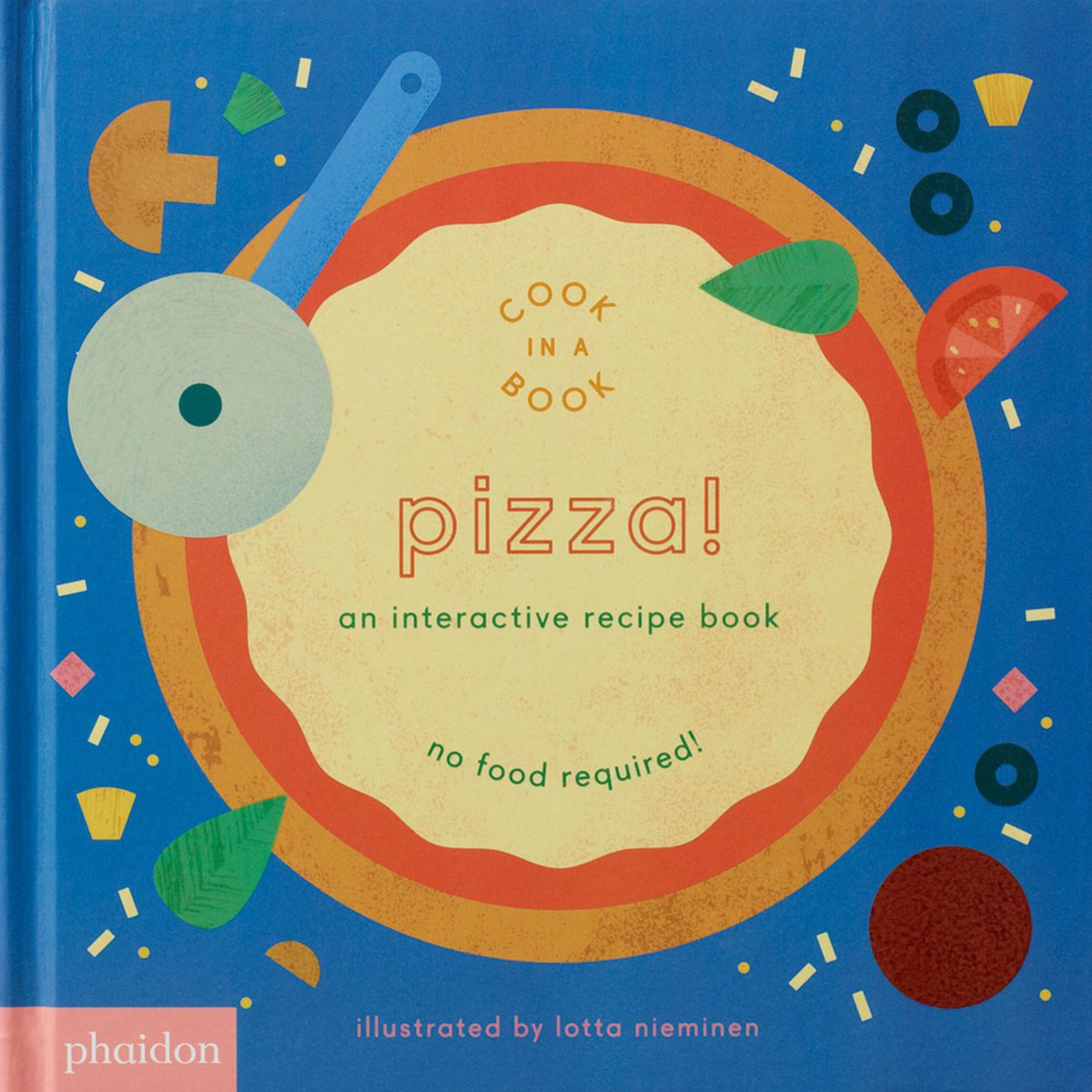 Book cover of Pizza!: An Interactive Recipe Book by Lotta Nieminen, featuring a pizza with only sauce and cheese, surrounded by toppings and a rotary slicer.