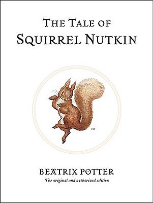 The Tale of Squirrel Nutkin by Beatrix Potter. White book cover depicting a reddish-brown bushy-tailed squirrel in the centre.