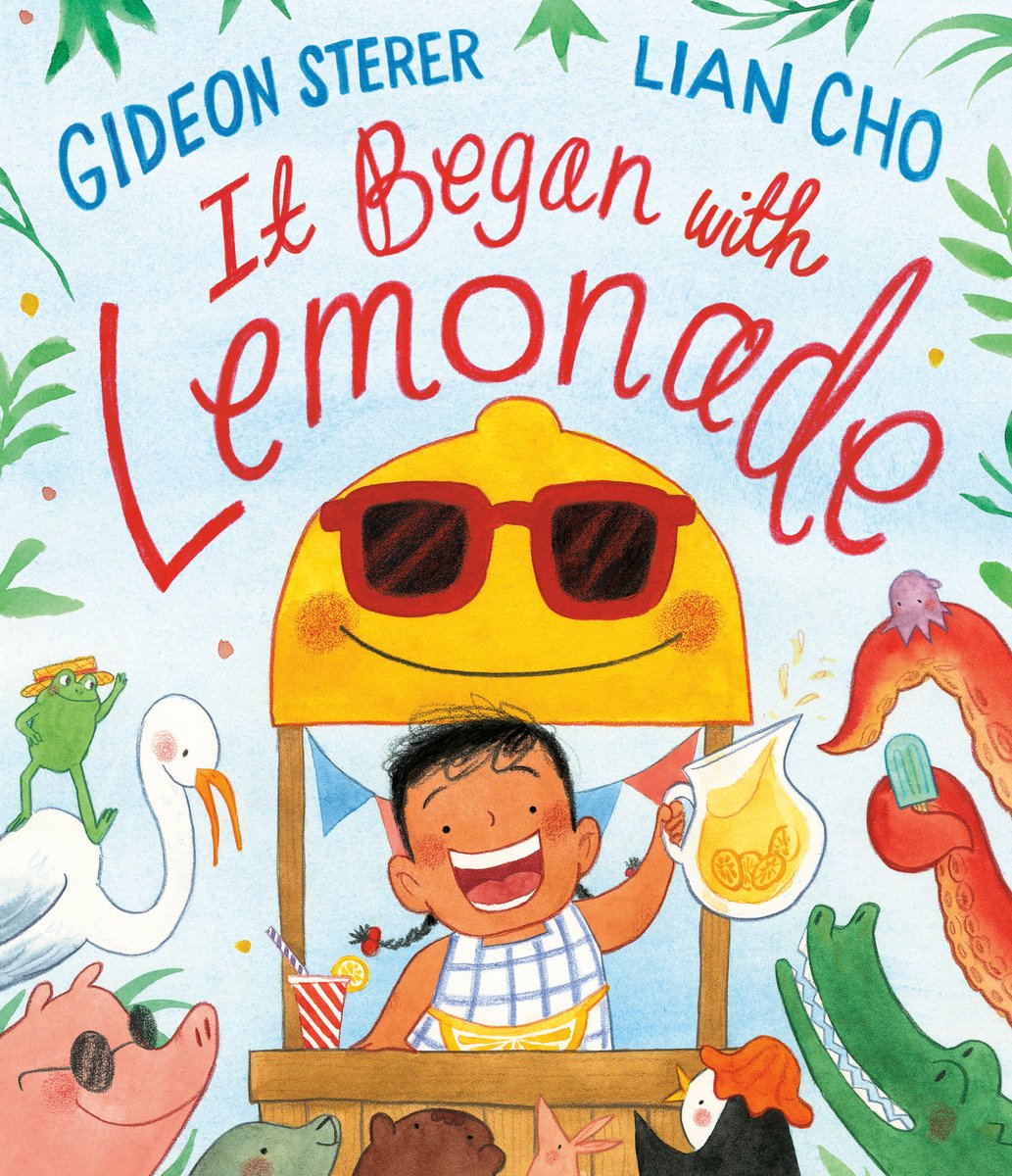 It Began With Lemonade by Gideon Sterer, a children's book cover with a young girl holding a pitcher of lemonade behind a stand whose top is the shape of a lemon.