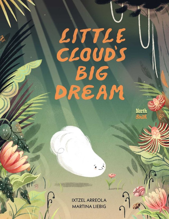 Little Cloud's Big Dream by Ixtzel Arreola, book cover. A white cloud staring at a small pink flower in a forest.