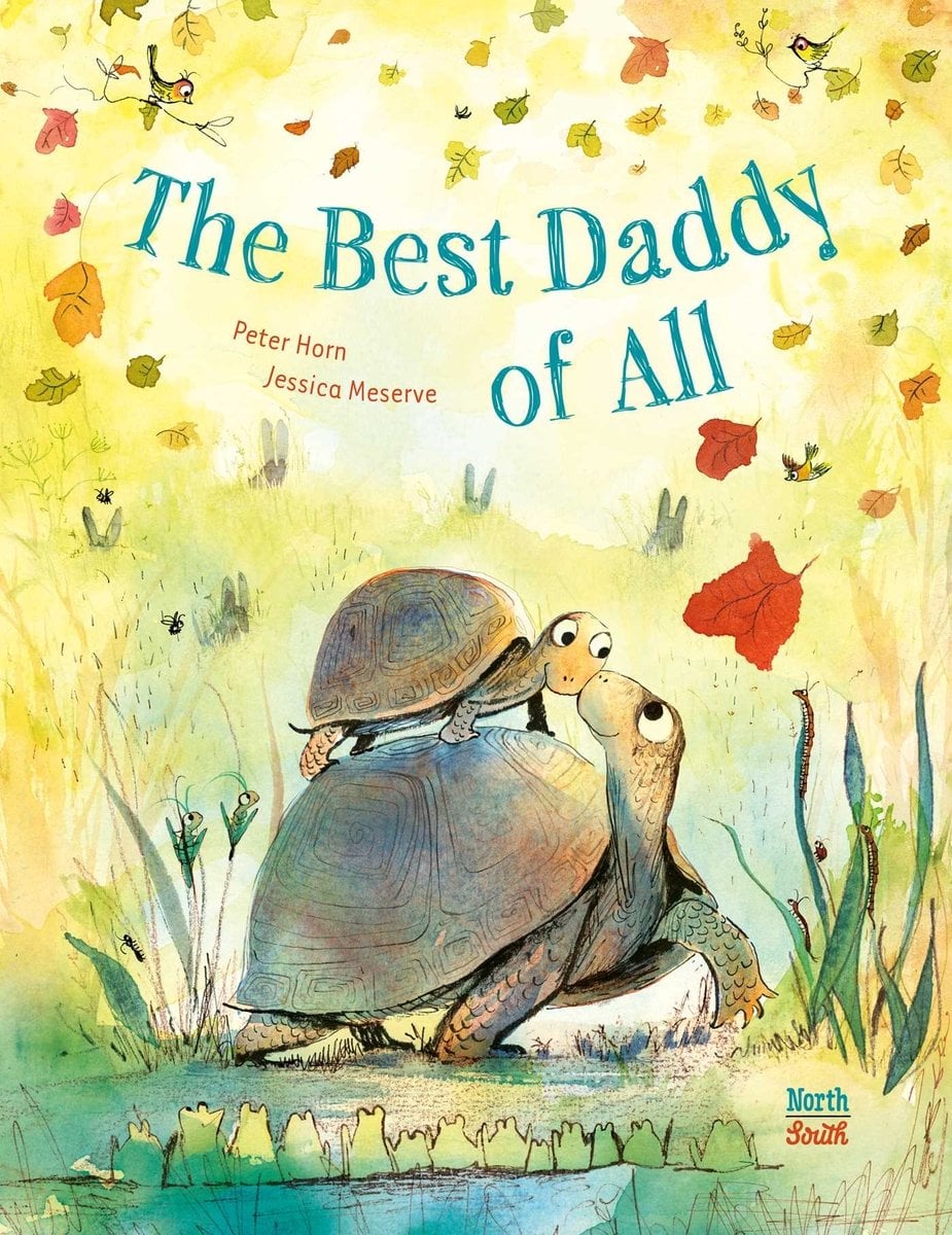 Book cover of The Best Daddy of All by Peter Horn, Illustrated by Jessica Meserve, featuring a large greenish-gray tortoise smiling up at a smaller, identical tortoise perched on its back.