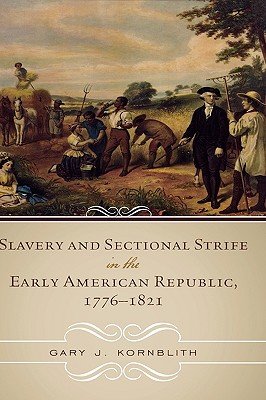 Slavery and Sectional Strife in the Early American Republic, 1776-1821 ...