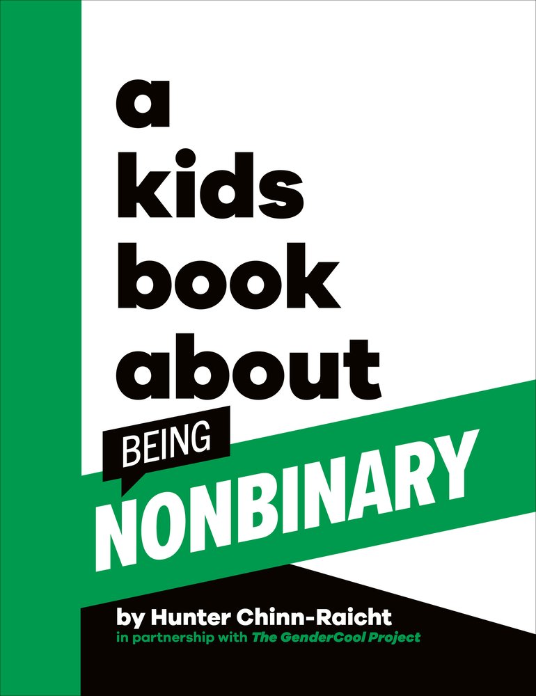 Book cover of A Kids Book About Being Non-Binary by Hunter Chinn-Raicht, featuring the title over color-block green, white, and black.