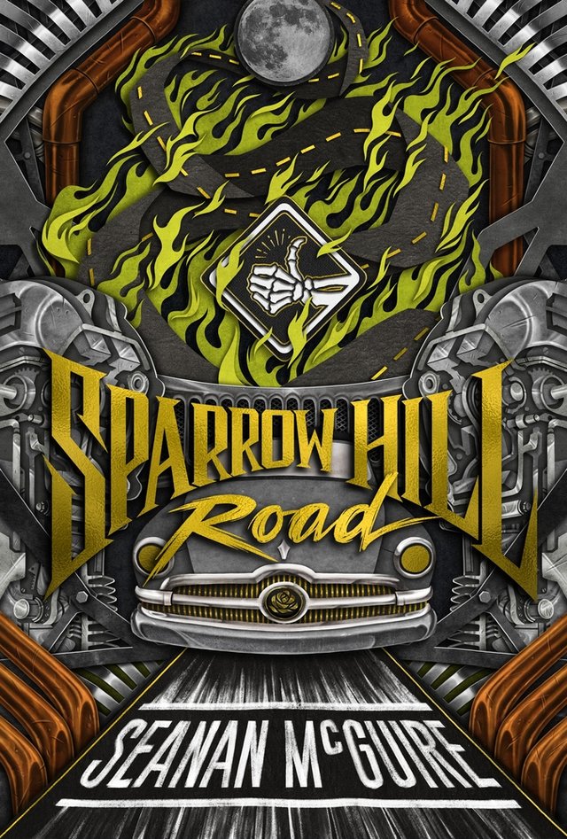Sparrow Hill Road by Seanan McGuire. Has a stylized car zooming towards you as green fire and engine parts frame the car and a full moon up above.