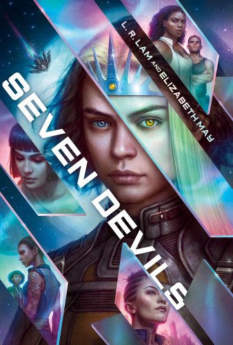 Cover of Seven Devils by L. R. Lam and Elizabeth May. It features one woman in the centre, with a crown and a space suit and four other women and a man in the background at the top, side and bottom. Far in the background is a spaceship and a planet