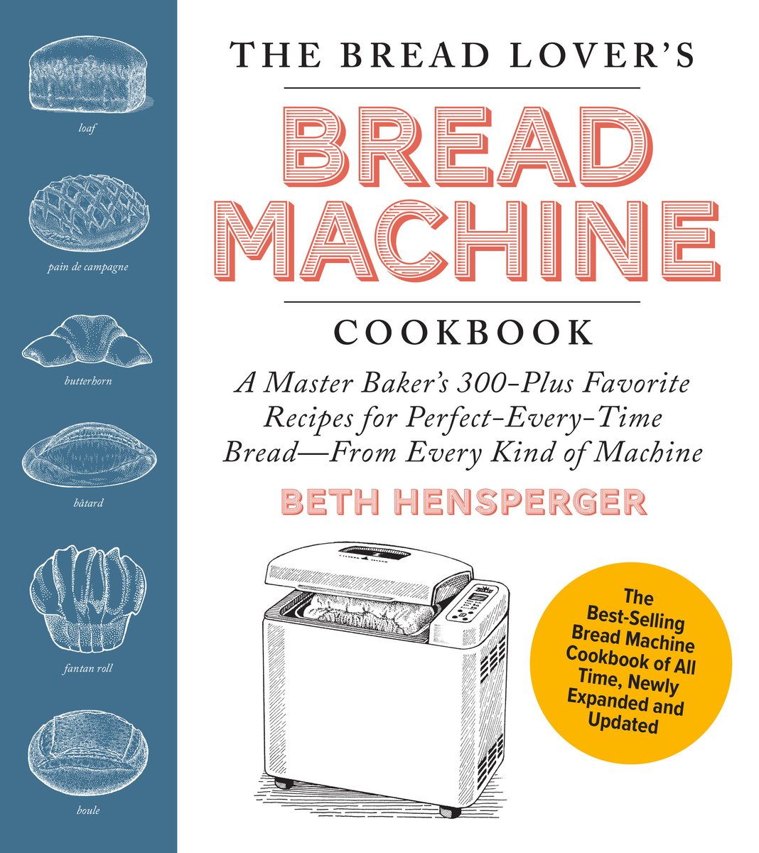 The Bread Lover's Bread Machine Cookbook, Newly Expanded and Updated a ...