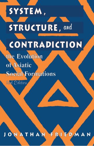 System, Structure, and Contradiction: The Evolution of 'Asiatic' Social ...