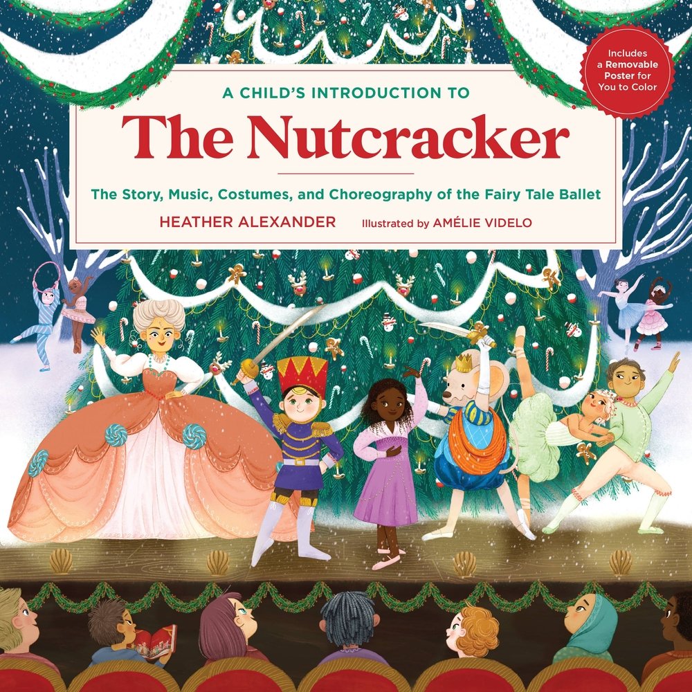 Book cover of "A Child's Introduction to the Nutcracker: The Story, Music, Costumes, and Choreography of the Fairy Tale Ballet," written by Heather Alexander and illustrated by Amelie Videlo, featuring a multi-racial cast of young dancers in various ballet poses on a stage in front of an audience. The sugar-plum fairy is played by a tan-skinned adult in a white wig, and a massive Christmas tree towers behind the group.