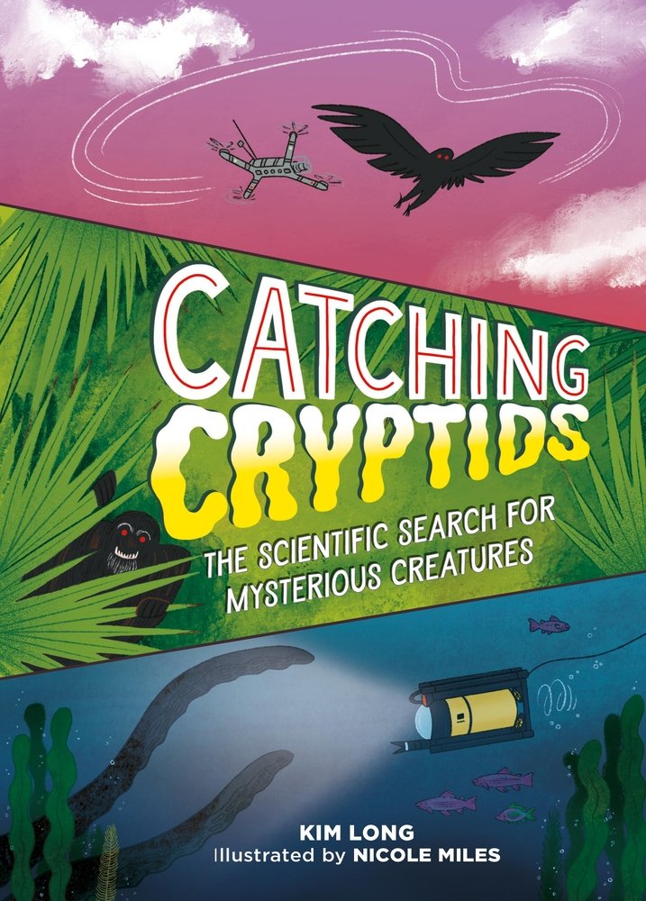 Cover of Catching Cryptids: The Scientific Search for Mysterious Creatures