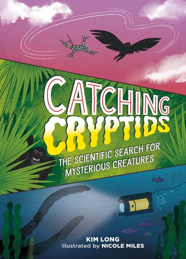 Cover of Catching Cryptids: The Scientific Search for Mysterious Creatures