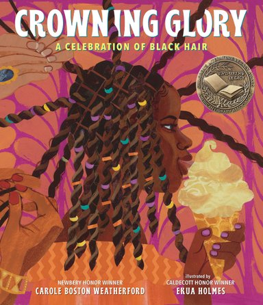 Book cover of Crowning Glory: A Celebration of Black Hair by Carole Boston Weatherford, Illustrated by Ekua Holmes, featuring a brown-skinned child eating an ice-cream cone as brown-skinned hands all work together to weave braids into their dark brown hair.