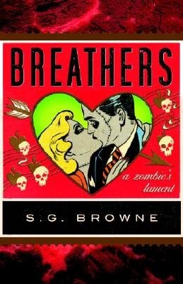 Cover of Breathers: A Zombie's Lament by S.G. Browne. A couple share a kiss framed in a heart. Their eyes are darkly shadowed and they have stitches lining their face. The heart is surrounded with skulls against a red background.