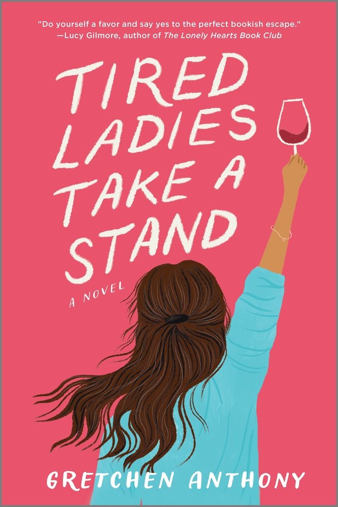 Tired Ladies Take a Stand by Gretchen Anthony book cover featuring a woman holding a wine glass above her head.