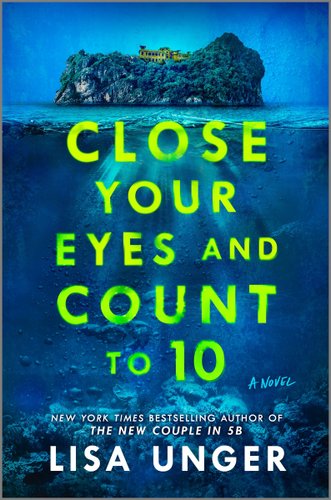 Close Your Eyes and Count to ten by Lisa Unger book cover. A house on the side of a rock with a view of the deep blue ocean underneath.