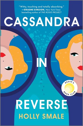 Book cover of "Cassandra in Reverse" with a blond woman that has her head right side up on the right and upside down on the left with an hourglass in between that is slowly filling up the bottom with a dark blue background.