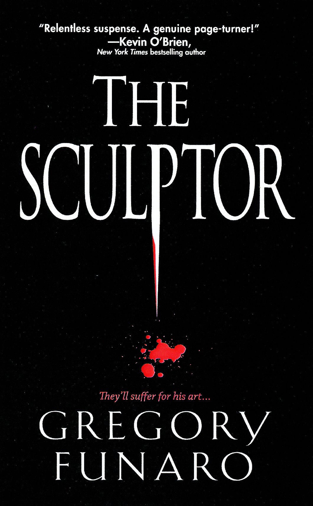 The Sculptor by Gregory Funaro, a thriller book cover depicting a black background with the title of the book printed in a thin white font, the "p" depicts a bloody knife.