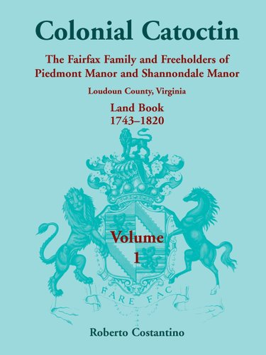 Freeholder Colonial Colonial Catoctin Volume I: The Fairfax Family and Freeholders of ...