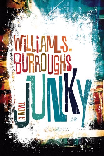In colourful letters and a fun font is the name of the author and the title "William S. Burroughs, Junky".