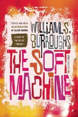 The Soft Machine by William S. Burroughs in large letters in the center of the cover. Made up of yellows, pinks, and reds.