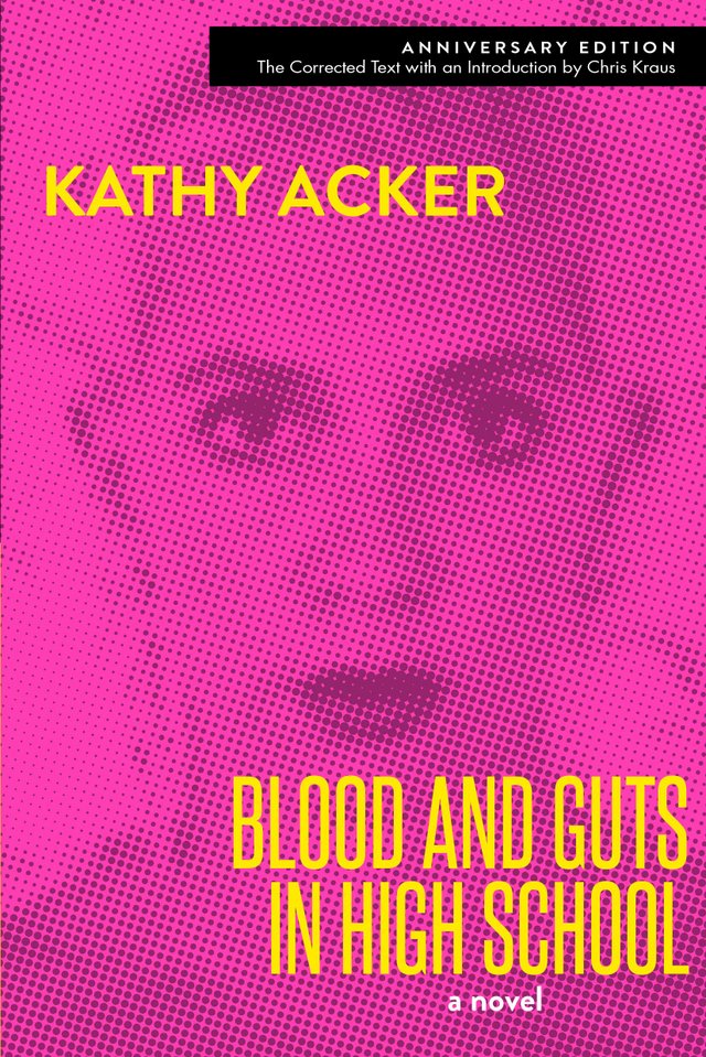 Blood and Guts in High School by Kathy Acker, surrealist fiction novel cover depicting a portrait of Acker in a distorted pink filter.
