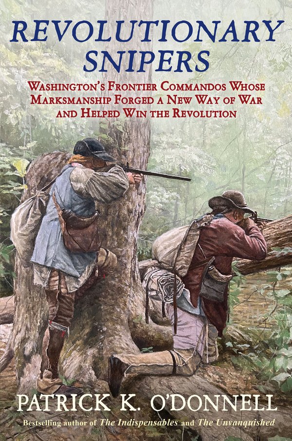 Revolutionary Snipers by Patrick K. O'Donnell
