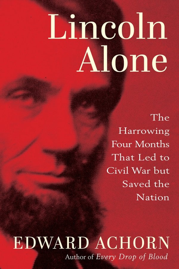 Lincoln Alone by Edward Achorn