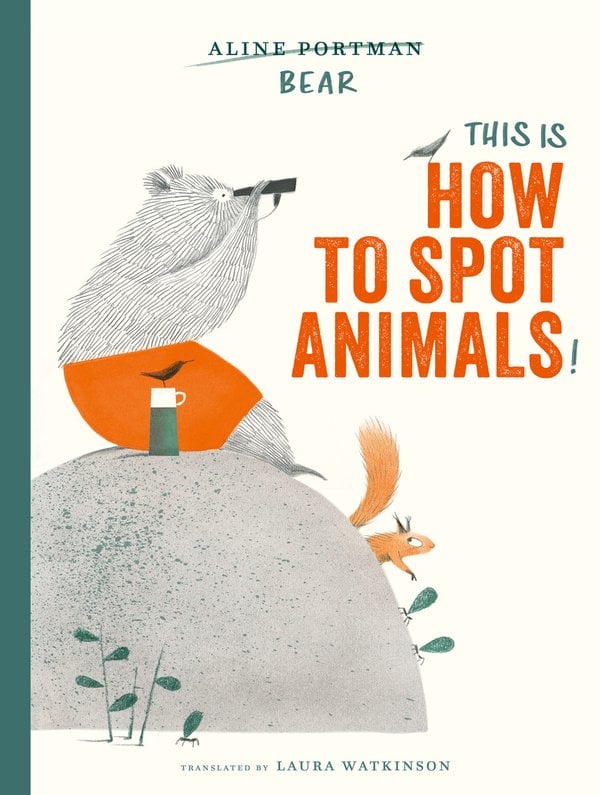 This Is How to Spot Animals! by Aline Portman