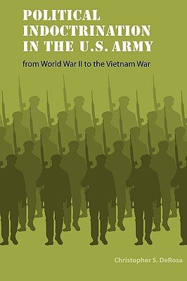 Political Indoctrination in the U.S. Army from World War II to the ...