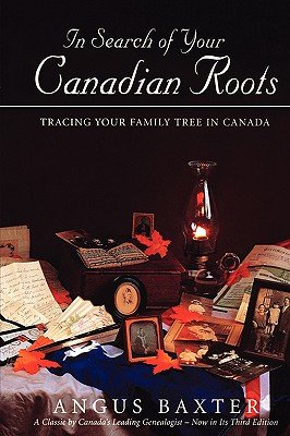 Canadian Born Roots In Search of Your Canadian Roots a book by Angus Baxter