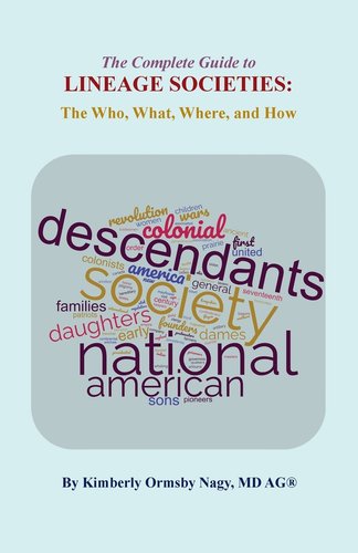 The The Complete Guide to Lineage Societies: the Who, What Where and ...