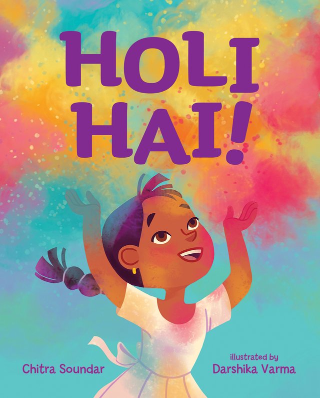 Holi Hai! By Chitra Soundar, book cover. A young girl in a white dress is smiling as her hands are in the air towards powder color.