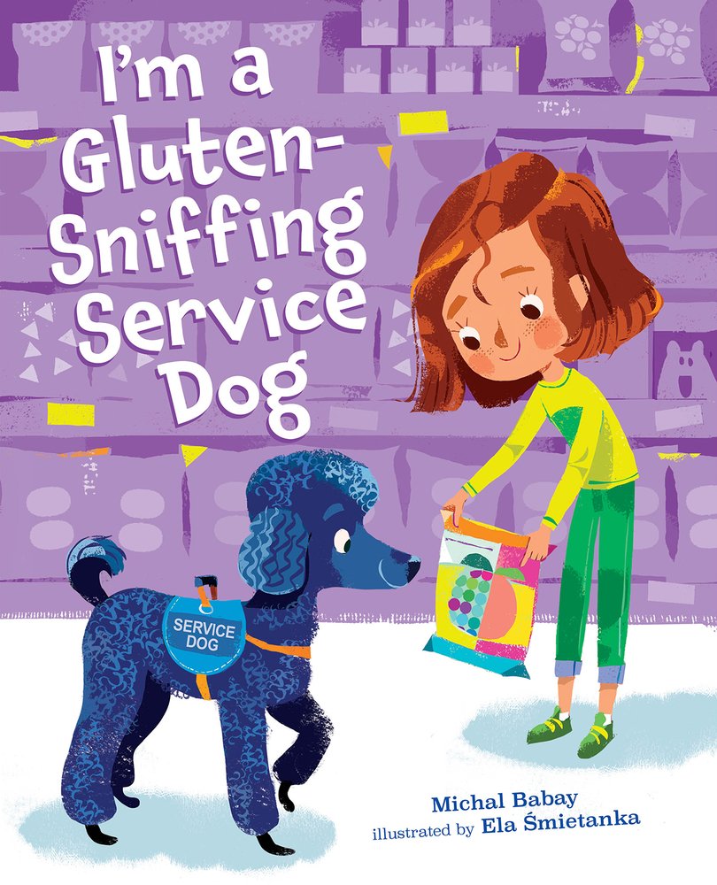 Book cover of I'm a Gluten-Sniffing Service Dog by Michal Babay, Illustrated by Ela Smietanka, featuring a tan-skinned child with chin-length, straight auburn hair holding a package of food out to a sniffing black poodle, who is wearing a blue vest that reads "Service Dog."