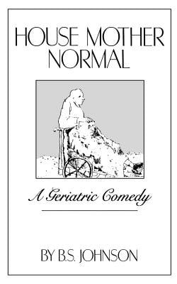 House Mother Normal: A Geriatric Comedy by B. S. Johnson book cover