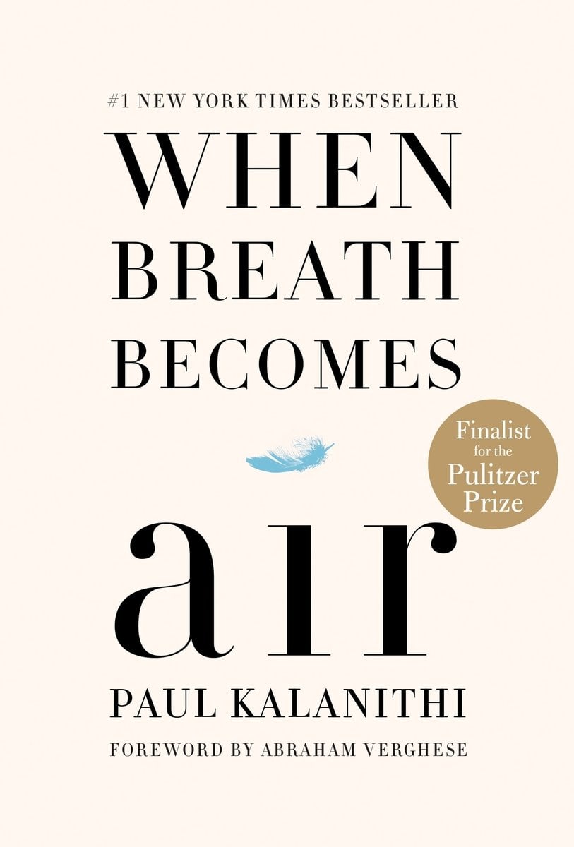 When Breath Becomes Air, a memoir by Paul Kalanithi. The cover is off-white with a small, blue feather in the middle, and the title spanning above and below it.