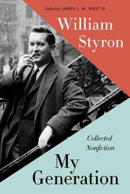 My Generation a book by William Styron, James L. W. West III, and Tom ...