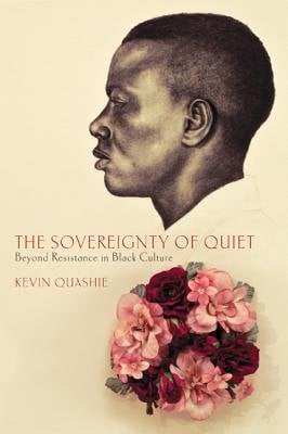 The Sovereignty of Quiet by Kevin Quashie book cover, showing a young black man turned to the side with a bouquet of pink and red flowers below him.