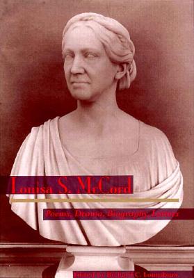 Louisa S. McCord: Poems, Drama, Biography, Letters - Lounsbury, Richard C.