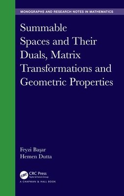 Summable Spaces and Their Duals, Matrix Transformations and Geometric ...