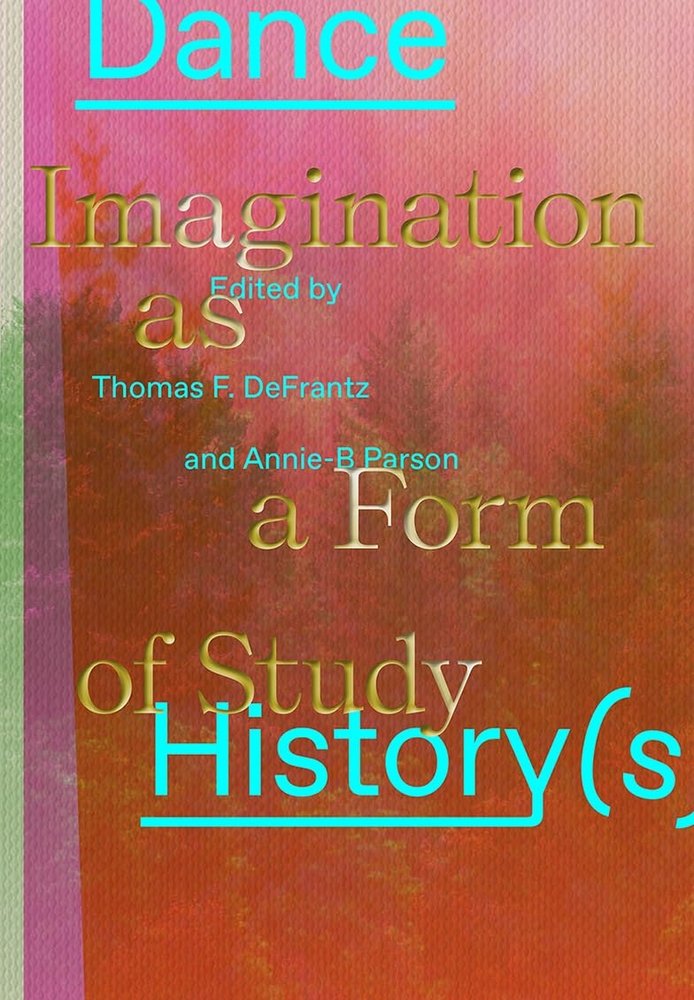 Dance History(s) a book by Thomas F Defrantz, Annie-B Parson, and ...