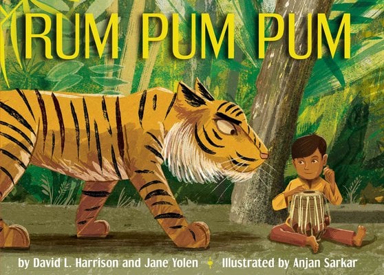 Rum Pum Pum, written by David L. Harrison and Jane Yolen and illustrated by Anjan Sarkar. A tiger approaches a young boy playing a drum in a jungle setting.