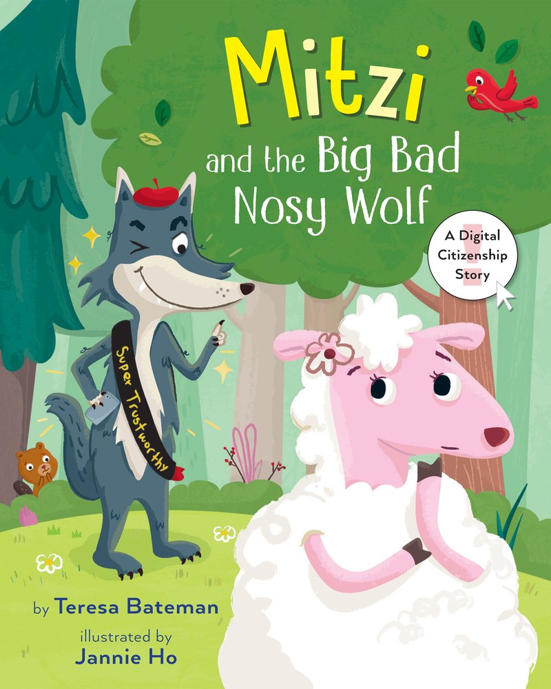 Book cover of Mitzi and the Big Bad Nosy Wolf: A Digital Citizenship Story by Teresa Bateman, Illustrated by Jannie Ho, featuring a concerned-looking white sheep with a flower over one ear looking over her shoulder at a winking gray wolf who is holding a phone and wearing a red sash reading "Super Trustworthy."