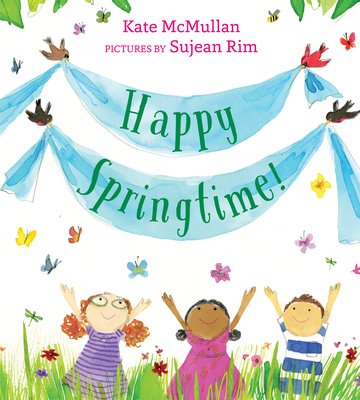 Happy Springtime! by Kate McMullan, book cover. Three children in the grass field are raising their arms happily towards the title of the book as birds hold ribbons to display it.