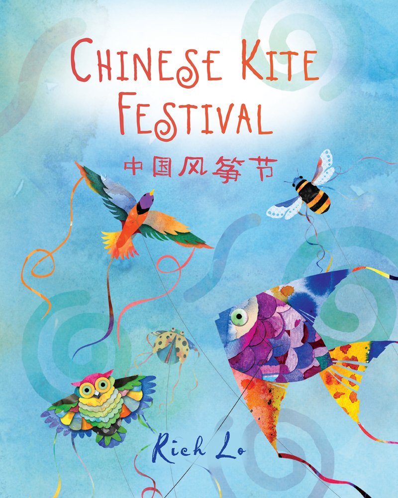 Book cover of "Chinese Kite Festival (中国风筝节)" by Rich Lo, featuring several multicolored paper kites in animals shapes against a swirling blue sky.