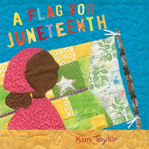 a Flag for Juneteenth by Kim Taylor, book cover depicting a quilt with a black woman before a flag