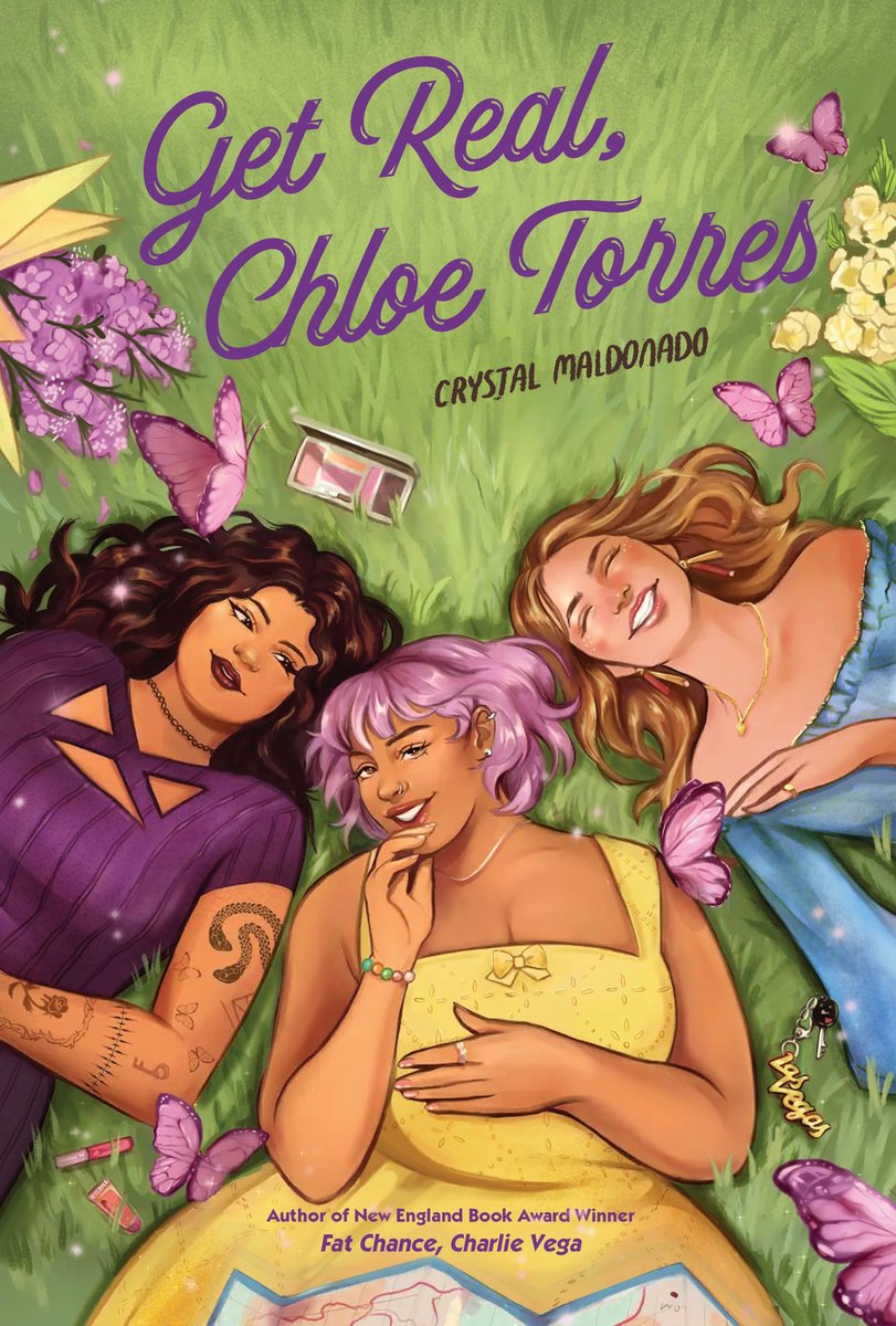The book cover for Get Real, Chloe Torres by Crystal Maldonado. Three young women lay on their backs in the grass, surrounded by yellow flowers, makeup, and purple butterflies. The girl on the left has medium brown skin, dark curly brown hair, a purple dress, dark lipstick, and a tattoo sleeve. The girl in the middle has medium brown skin, short purple hair, and a yellow dress. The girl on the right has pale skin, golden blonde hair, and a blue off-shoulder top.