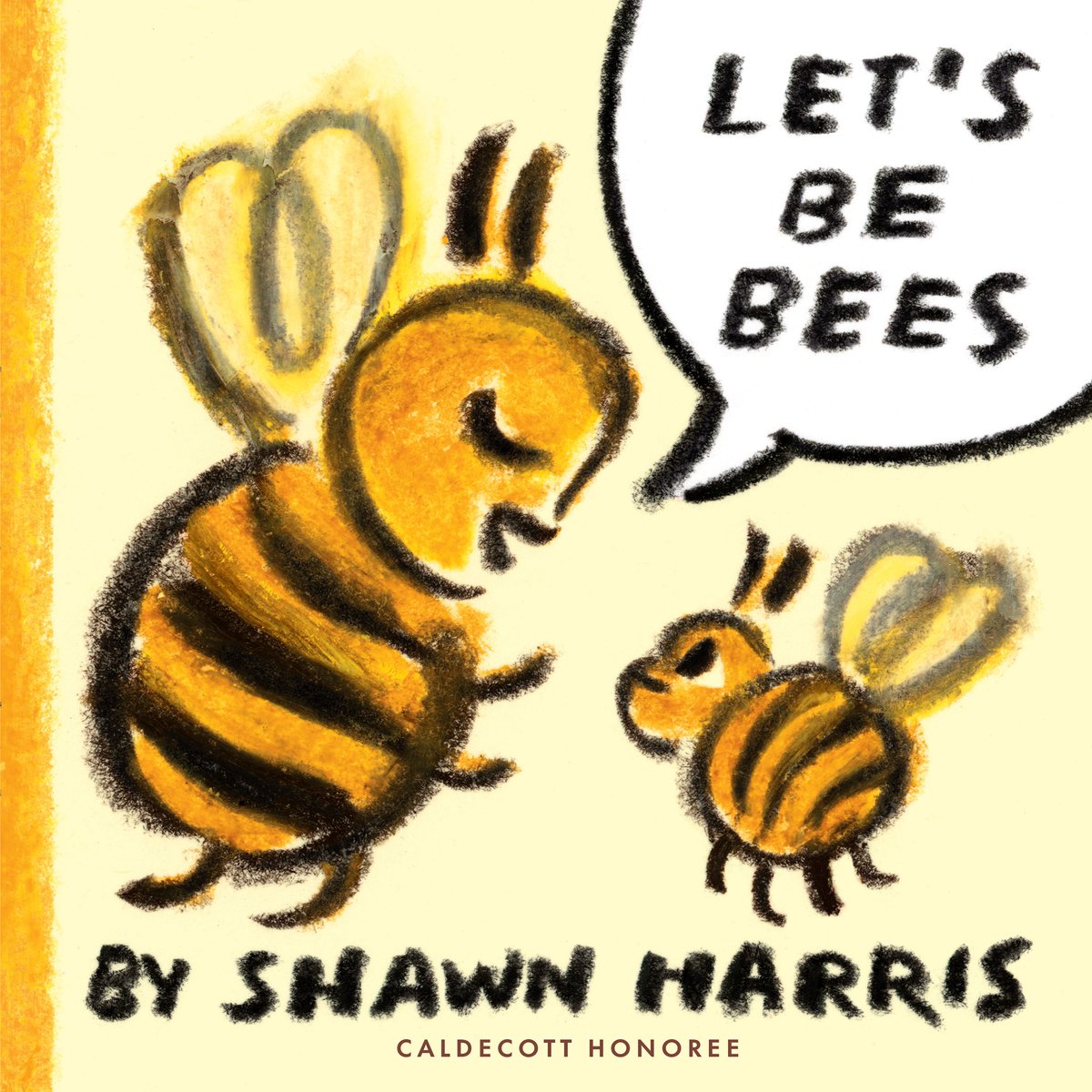 Book cover of Let's Be Bees by Shawn Harris, featuring a larger black and yellow bee speaking the title via speech bubble to a smaller, identical bee.