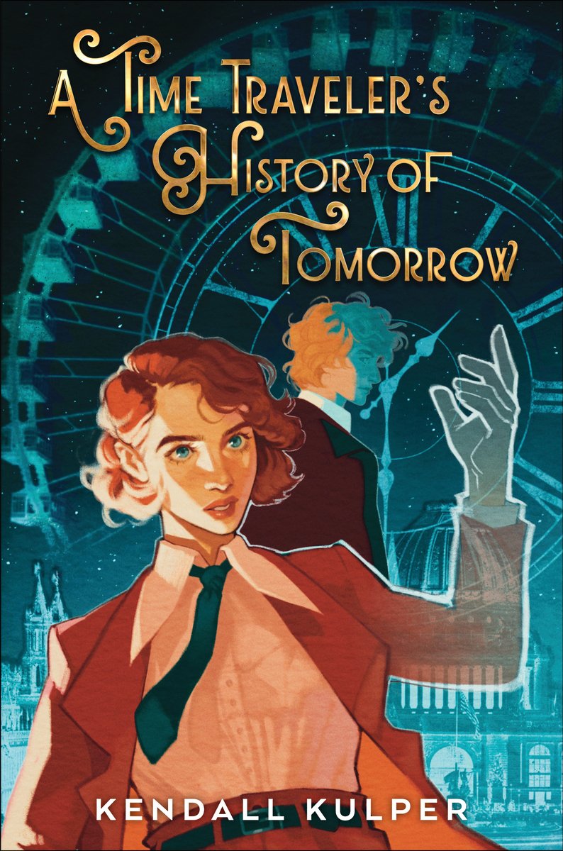 A Time Traveler's History of Tomorrow cover featuring a girl with a partially ghost-like hand standing against a clock. Behind her is a boy who's looking over his shoulder at her as half of his face and body is cast in a teal glow. The title is at the very top in a fancy, historical like script.