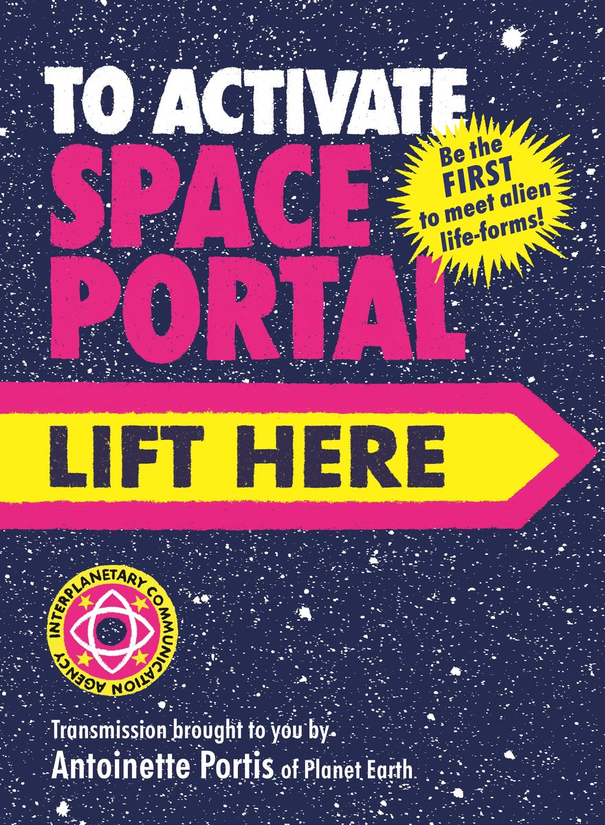 Book cover of To Activate Space Portal, Lift Here by Antoinette Portis, featuring the title in bold, colorful font against a background of a starfield.
