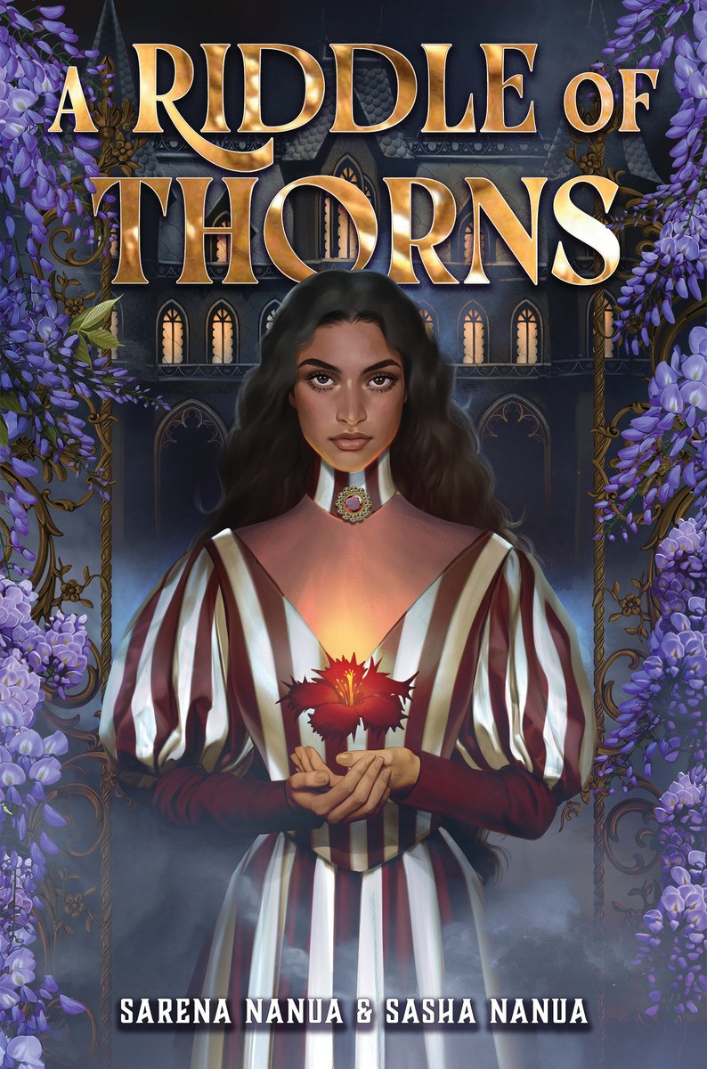 A book cover of A Riddle of Thorns by Sarena Nanua and Sasha Nanua. There is a girl on the cover holding a glowing flower, with a mansion behind her and purple flowers bordering either side.
