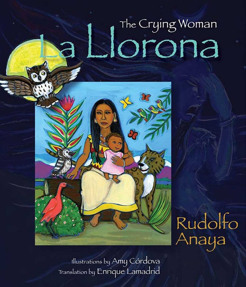La Llorona: The Crying Woman by Rudolfo Anaya, a fiction book with a mother holding her daughter and animals sitting around them.